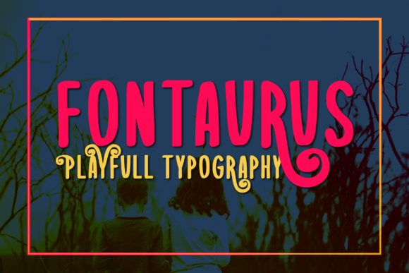 Fontaurus: A Playful Display Font